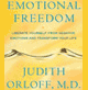 Emotional Freedom: Liberate Yourself from Negative Emotions and Transform Your Life