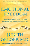 Emotional Freedom: Liberate Yourself from Negative Emotions and Transform Your Life by Judith Orloff, MD