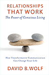 Relationships That Work, The Power of Concious Living by David B. Wolf  dowload PDF press kit